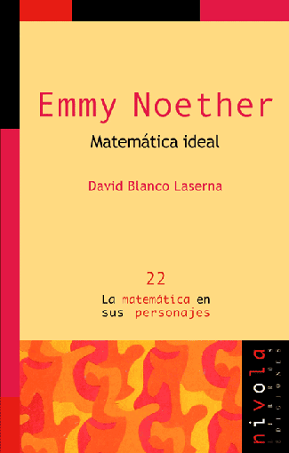 Emmy Noether. Una matemática ideal