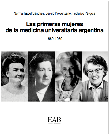 Las primeras mujeres de la medicina universitaria argentina 1889-1950