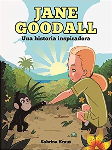 Jane Goodall. Una historia inspiradora